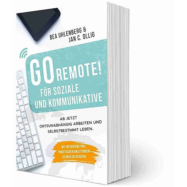 GO REMOTE! Für Soziale und Kommunikative, Bea Uhlenberg, Jan C. Ollig