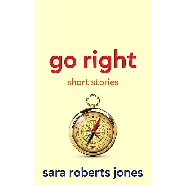 Go Right, Sara Roberts Jones
