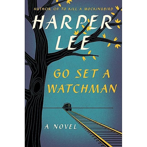 Go Set a Watchman, Harper Lee