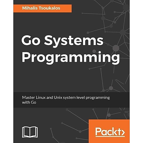 Go Systems Programming, Mihalis Tsoukalos