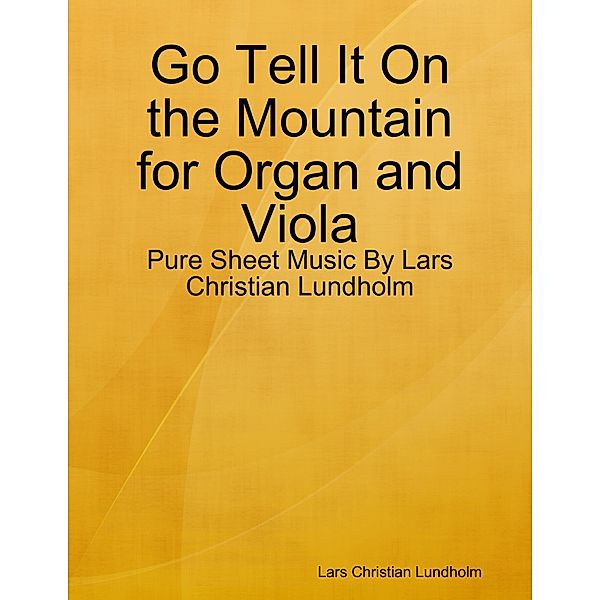 Go Tell It On the Mountain for Organ and Viola - Pure Sheet Music By Lars Christian Lundholm, Lars Christian Lundholm