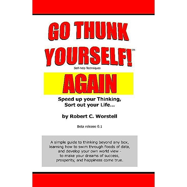 Go Thunk Yourself, Again! (Mindset Stacking Guides) / Mindset Stacking Guides, Robert C. Worstell