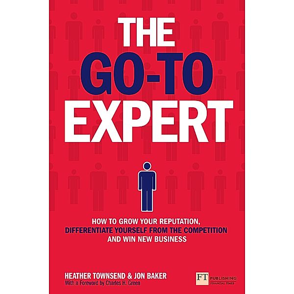 Go-To Expert, The / FT Publishing International, Heather Townsend, Jon Baker