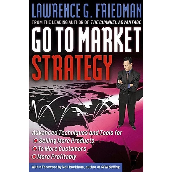 Go To Market Strategy, Lawrence Friedman