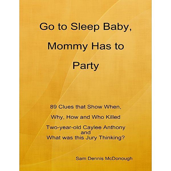 Go to Sleep Baby, Mommy Has to Party, Sam Dennis McDonough