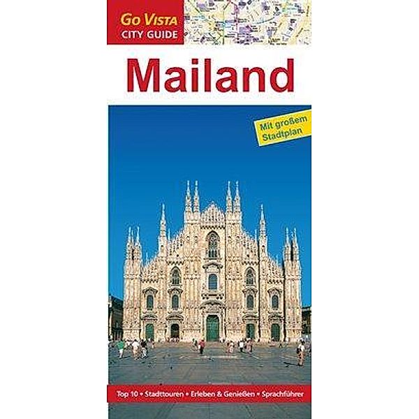 GO VISTA City Guide: Reiseführer Mailand, Gottfried Aigner