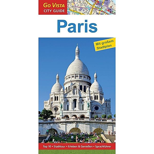 Go Vista City Guide Reiseführer Paris, m. 1 Karte, Friederike Schneidewind