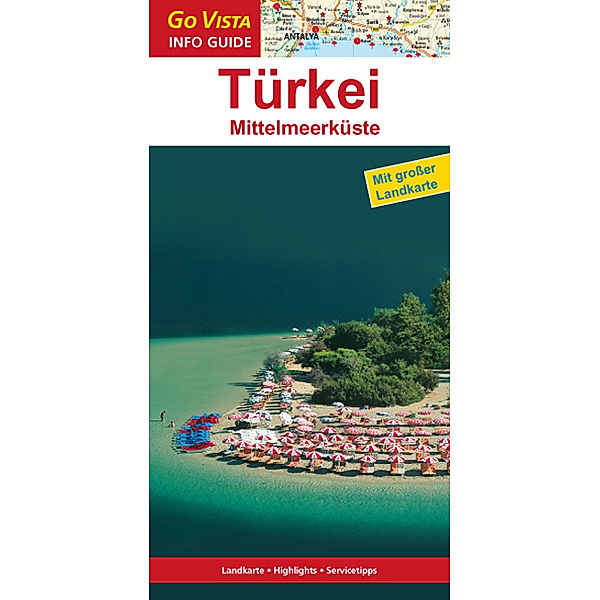 Go Vista Info Guide Regionenführer Türkei: Mittelmeerküste, m. 1 Karte, Michael Bussmann, Gabriele Tröger