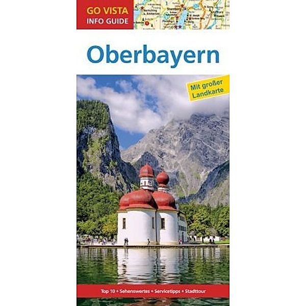 Go Vista Info Guide Reiseführer Oberbayern, m. 1 Karte, Marlis Kappelhoff