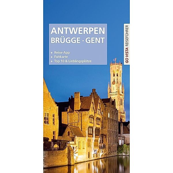 GO VISTA Reiseführer Plus App Städteführer Antwerpen · Brügge · Gent, Petra Sparrer