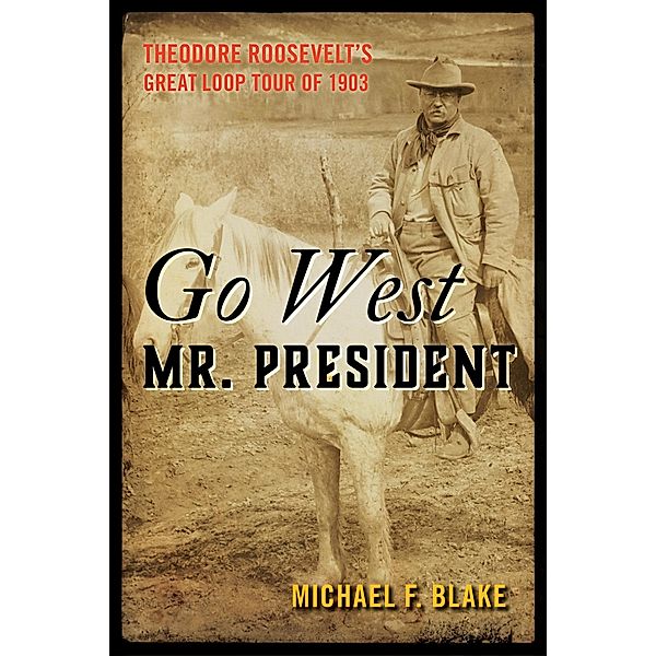 Go West Mr. President, Michael F. Blake