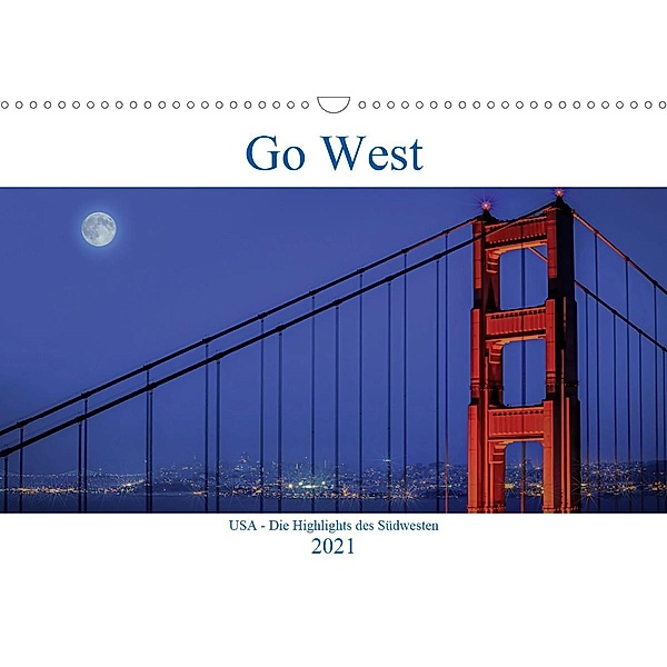 Go West. USA - Die Highlights des Südwesten (Wandkalender 2021 DIN A3 quer), Karl Genser