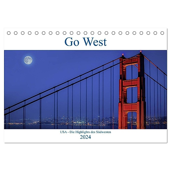 Go West. USA - Die Highlights des Südwesten (Tischkalender 2024 DIN A5 quer), CALVENDO Monatskalender, Karl Genser