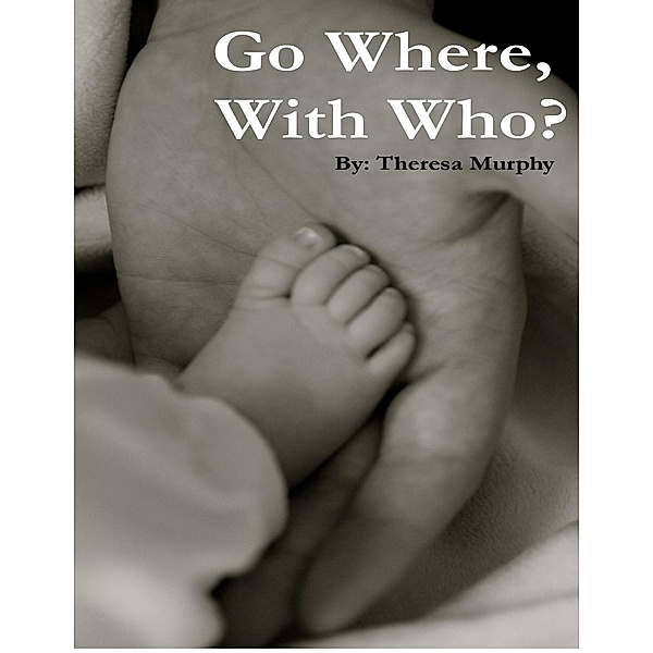 Go Where, With Who?, Theresa Murphy