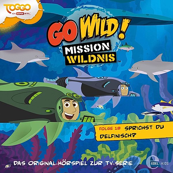 Go Wild! - Mission Wildnis - 18 - Folge 18: Sprichst du delfinisch? / Die Tortuga lernt schwimmen!, Andreas Lueck