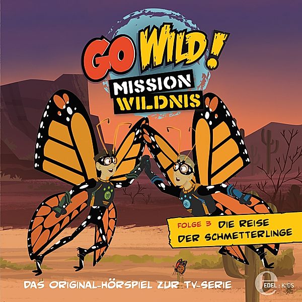 Go Wild!-Mission Wildnis - 3 - Folge 3: Die Reise der Schmetterlinge / Das Geheimnis der Regenwürmer, Barbara den van Speulhof