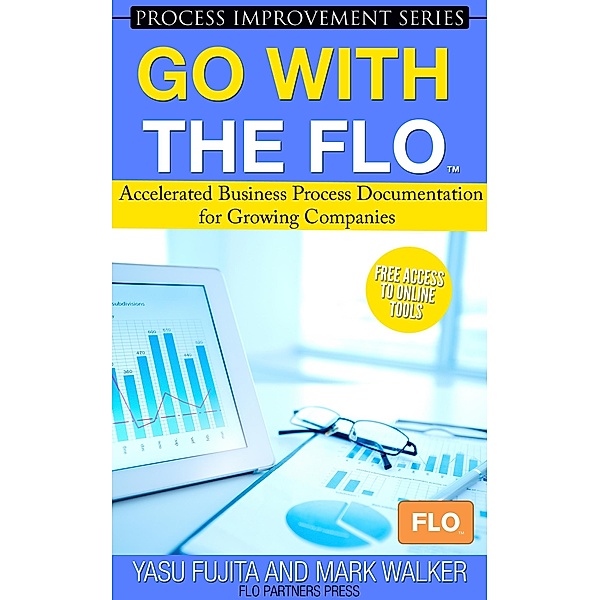 Go With the FLO Accelerated Business Process Documentation for Growing Companies, Yasu Fujita