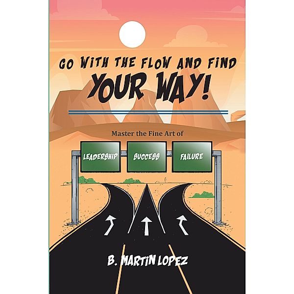 Go With the Flow and Find Your Way!, B. Martin Lopez