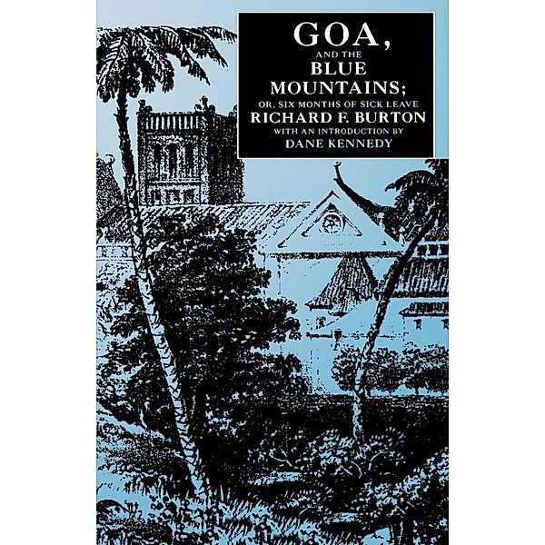 Goa, and the Blue Mountains; Or, Six Months of Sick Leave, Richard F. Burton