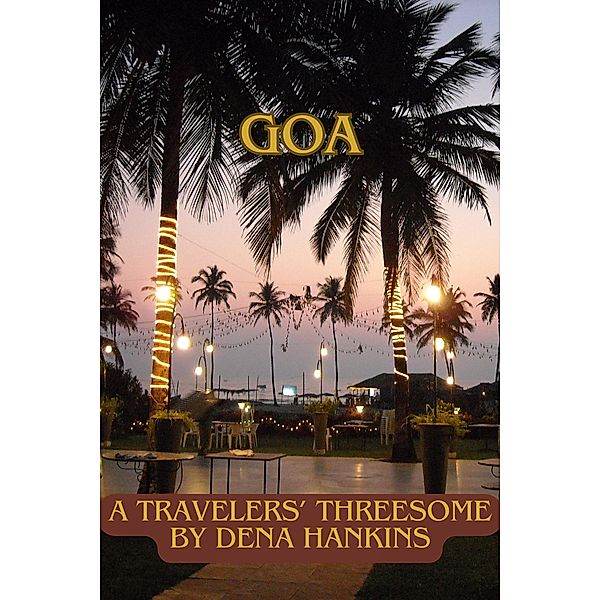 Goa (Erotica by Dena Hankins, #5) / Erotica by Dena Hankins, Dena Hankins