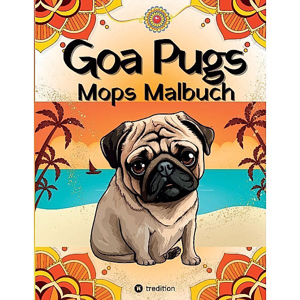 Goa Pugs Hund Malbuch für Erwachsene 38 Mops Ausmalbilder mit Mandala, Indien-Motiven Möpse Malseiten für Frauen, Teenager, Mädchen, Tweens, Hundemama, Mops-Fans, Kenya Kooper