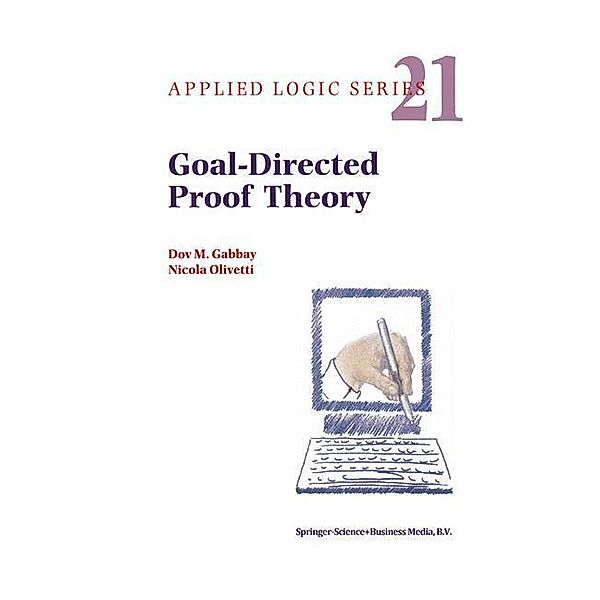 Goal-Directed Proof Theory, Dov M. Gabbay, N. Olivetti