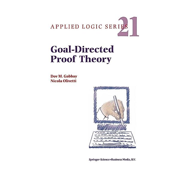 Goal-Directed Proof Theory / Applied Logic Series Bd.21, Dov M. Gabbay, N. Olivetti