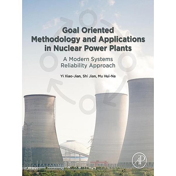 Goal Oriented Methodology and Applications in Nuclear Power Plants, Yi Xiao-Jian, Shi Jian, Mu Hui-Na