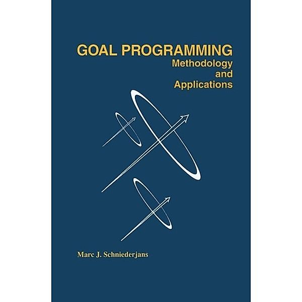 Goal Programming: Methodology and Applications, Marc Schniederjans