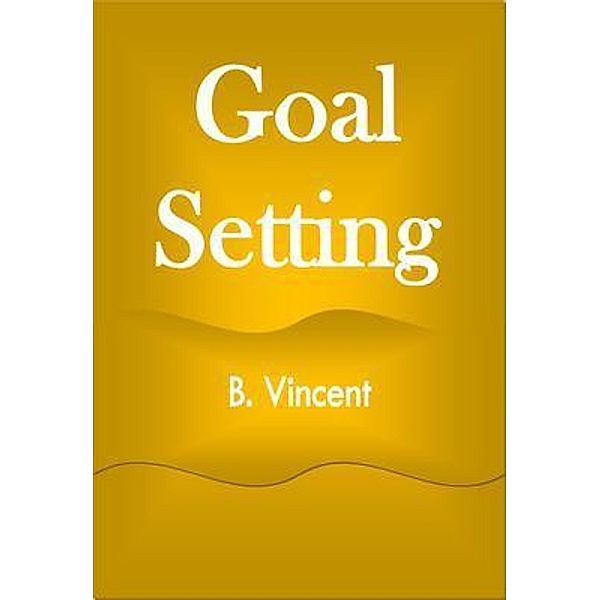 Goal Setting, B. Vincent