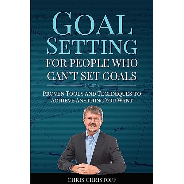 Goal Setting For People Who Can't Set Goals, Chris Christoff