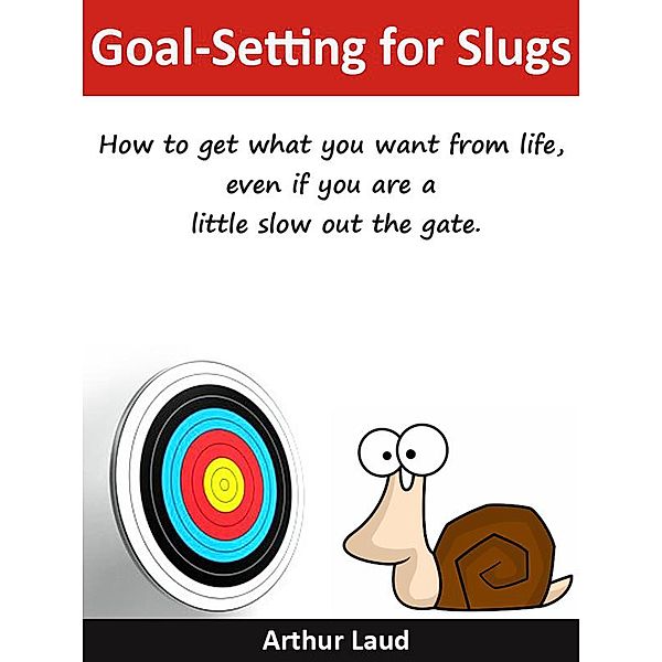 Goal-Setting for Slugs, Arthur Laud