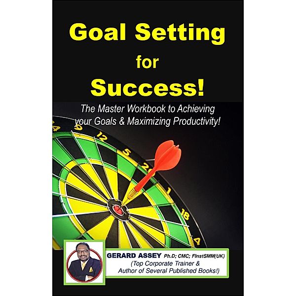 Goal Setting  for Success!, Gerard Assey