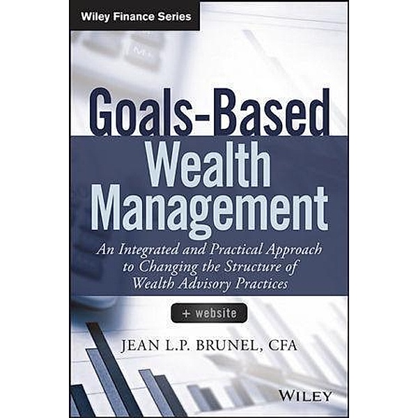 Goals-Based Wealth Management / Wiley Finance Editions, Jean L. P. Brunel