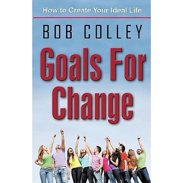 Goals for Change / Bob Colley, Bob Colley