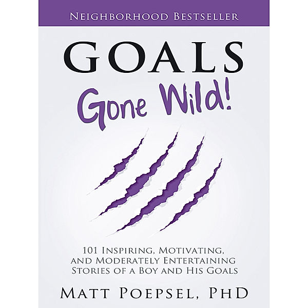 Goals Gone Wild!, Matt Poepsel PhD