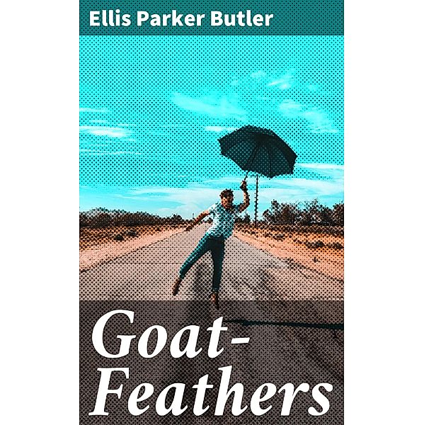Goat-Feathers, Ellis Parker Butler