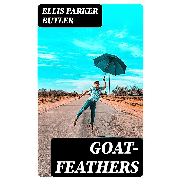 Goat-Feathers, Ellis Parker Butler