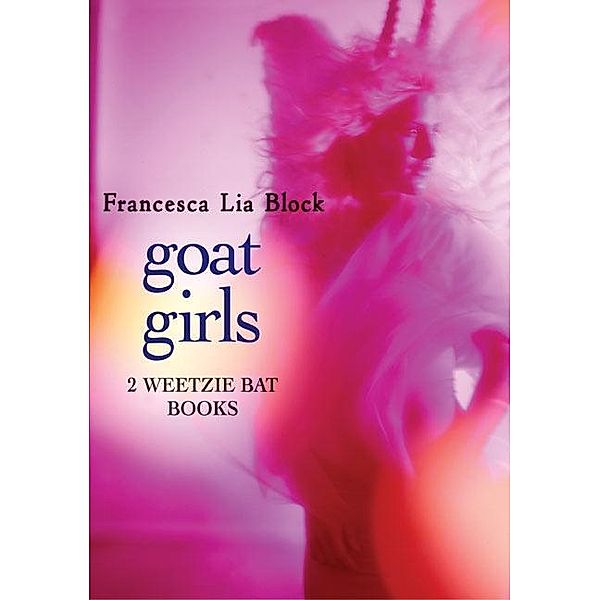 Goat Girls / Weetzie Bat, Francesca Lia Block