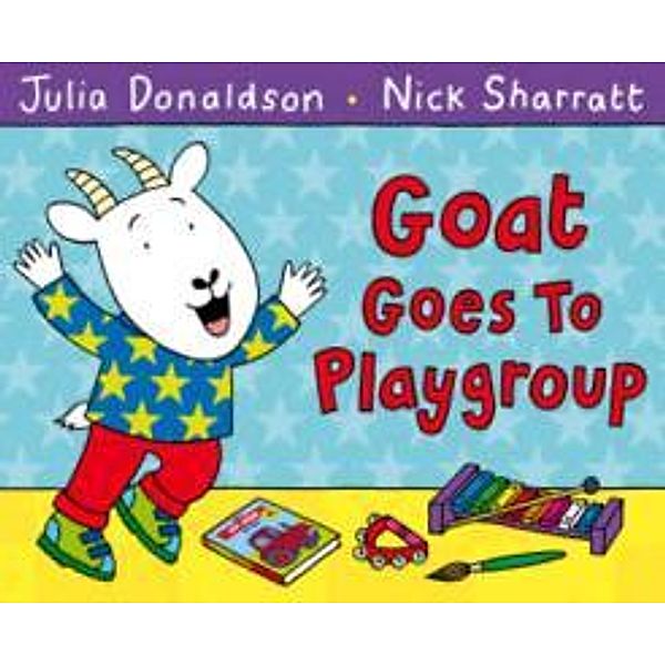 Goat Goes to Playgroup, Julia Donaldson