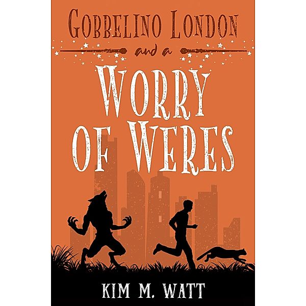 Gobbelino London & a Worry of Weres (Gobbelino London, PI, #5) / Gobbelino London, PI, Kim M. Watt