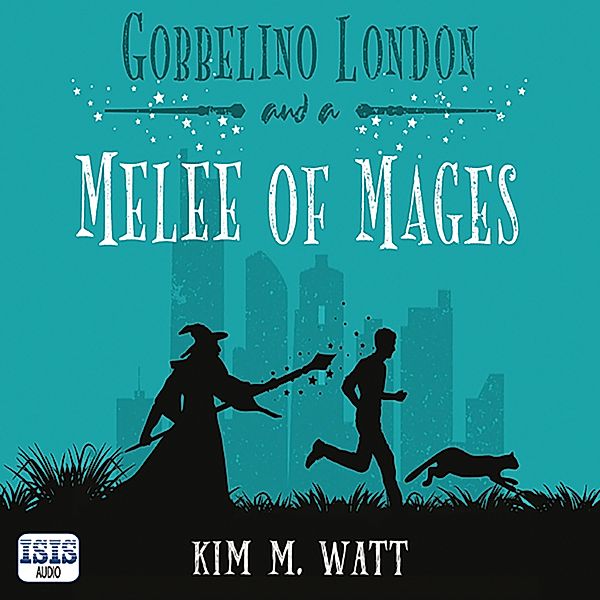 Gobbelino London, PI - 4 - Gobbelino London & a Melee of Mages, Kim M. Watt