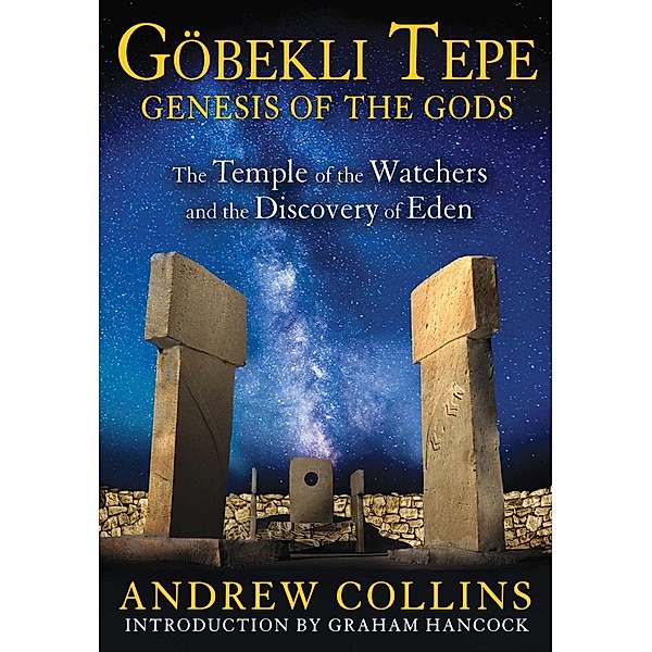 Gobekli Tepe: Genesis of the Gods, Andrew Collins
