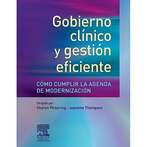 Gobierno clínico y gestión eficiente. Cómo cumplir la agenda de modernización, J. Thompson, S. Pickering