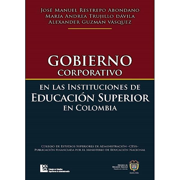 Gobierno corporativo en las instituciones de educación superior en Colombia, José Manuel Restrepo, María Andrea Trujillo, Alexander Guzmán
