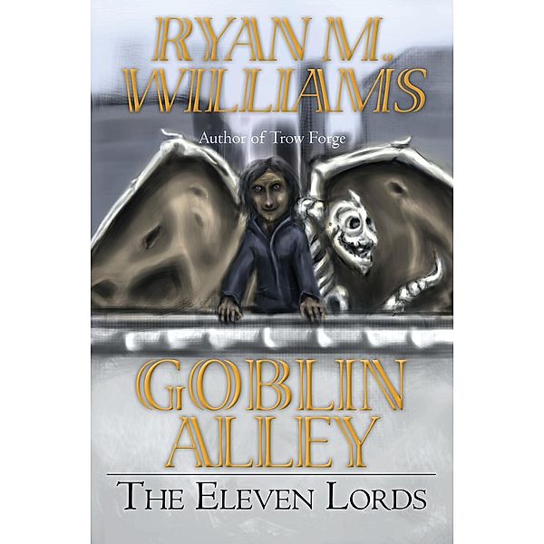 Goblin Alley: The Eleven Lords (Goblin Alley, #2), Ryan M. Williams