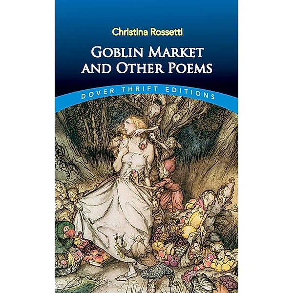 Goblin Market and Other Poems / Dover Thrift Editions: Poetry, Christina Rossetti