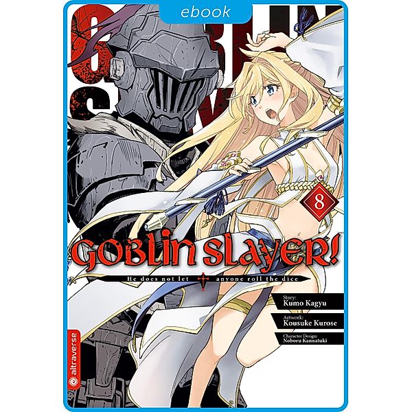 Goblin Slayer! 08 / Goblin Slayer! Bd.8, Kumo Kagyu, Kousuke Kurose, Noboru Kannatuki