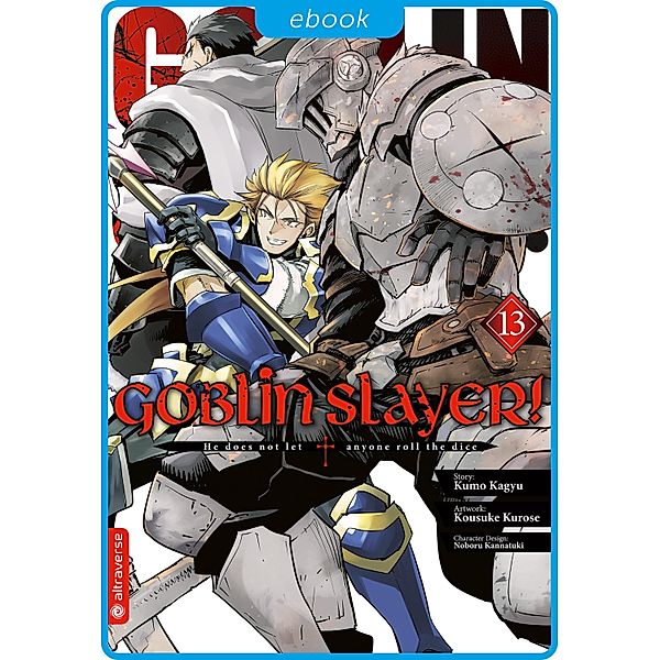 Goblin Slayer! 13 / Goblin Slayer! Bd.13, Kumo Kagyu, Kousuke Kurose, Noboru Kannatuki