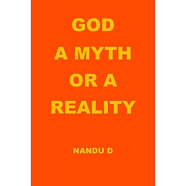 God a Myth or a Reality, Nandu D